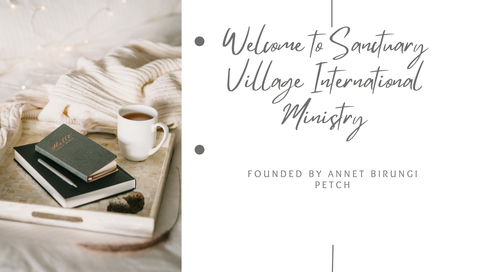 Banner featuring a Bible, Christian books, a pen, and a tea cup with the message "Welcome to Sanctuary Village International Ministry" and "Founded by Annet Birungi Petch."